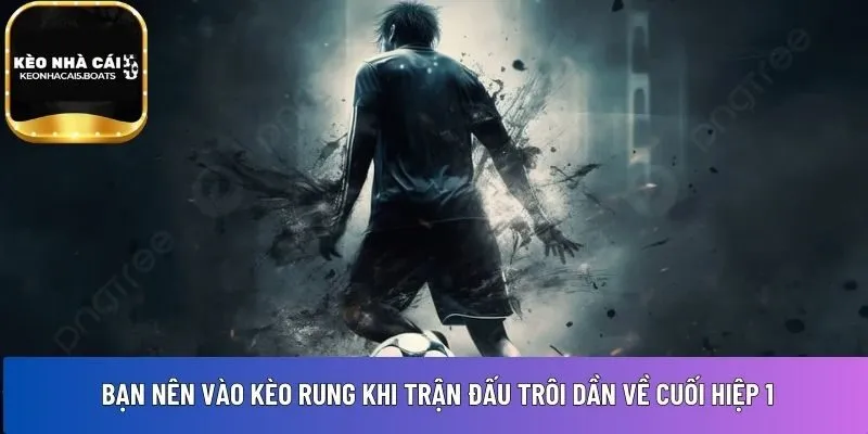 trận đấu trôi dần về cuối hiệp 1
