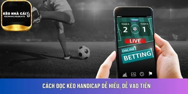 Cách đọc kèo Handicap dễ hiểu, dễ vào tiền